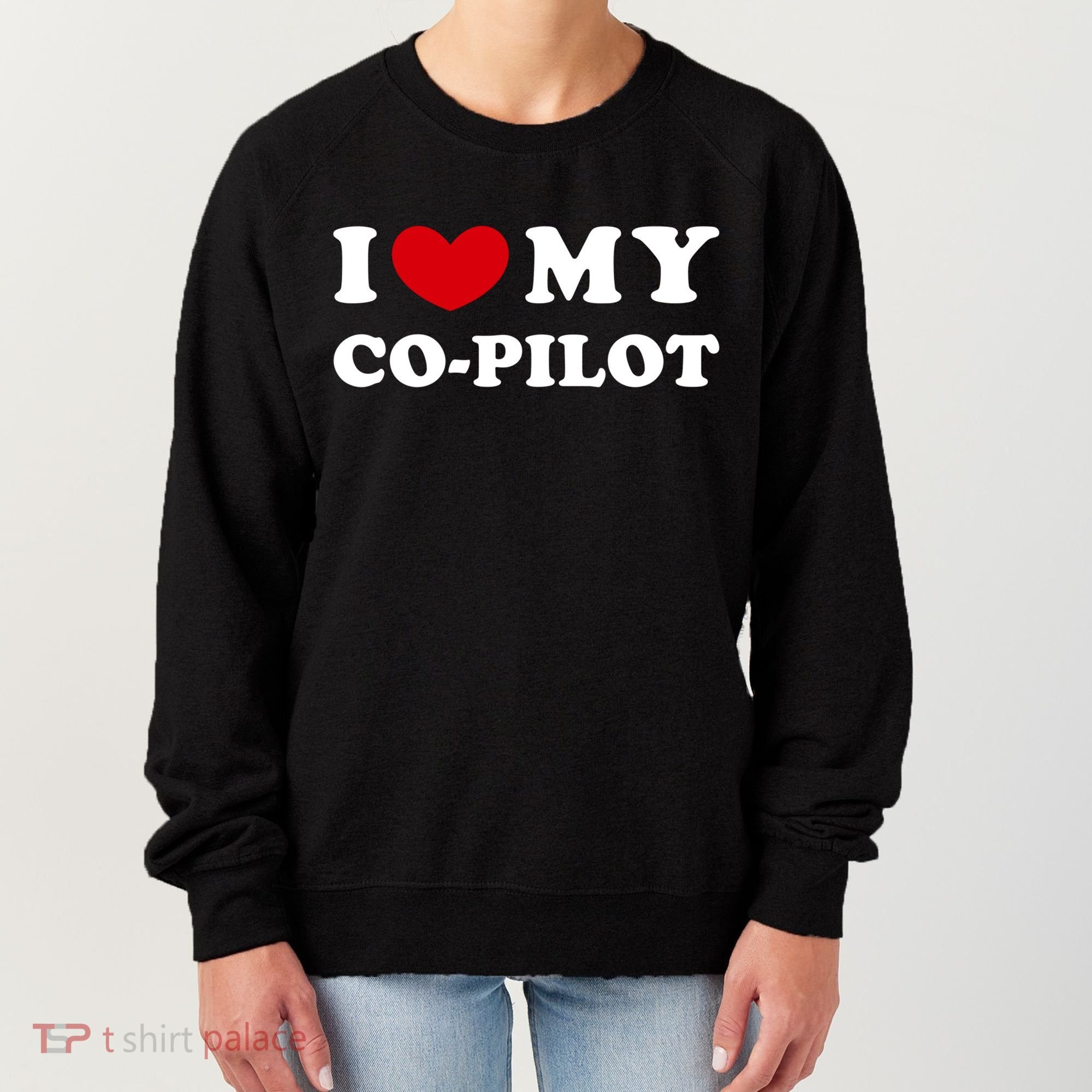 I Love My Copilot I Heart My Copilot Great Gift Women's Sweatshirt