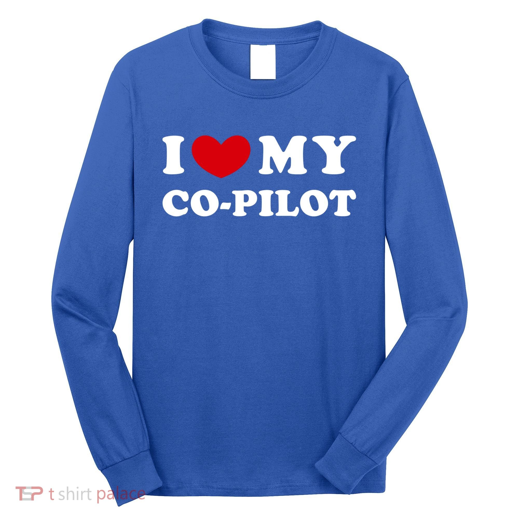 I Love My Copilot I Heart My Copilot Great Gift Long Sleeve Shirt