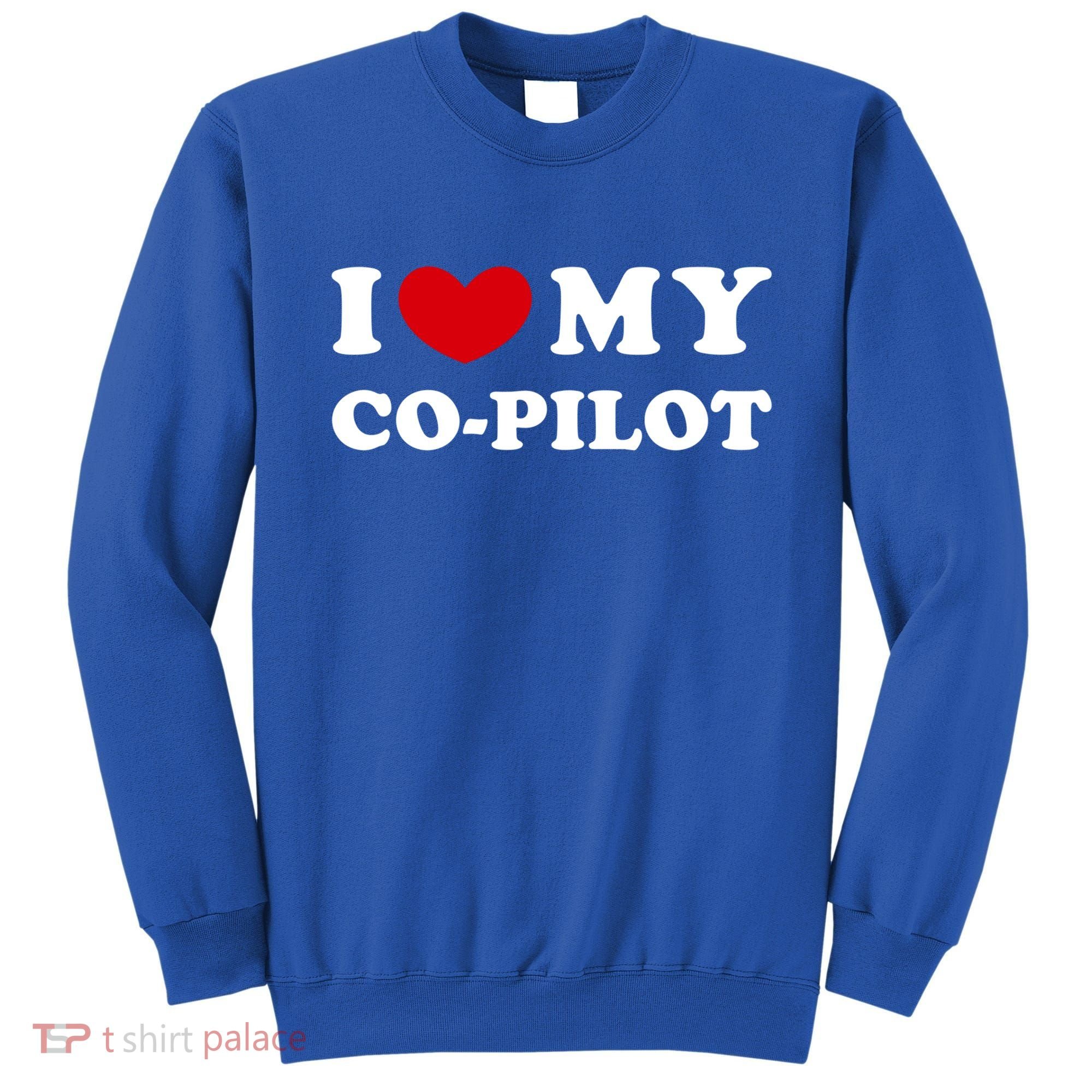 I Love My Copilot I Heart My Copilot Great Gift Sweatshirt