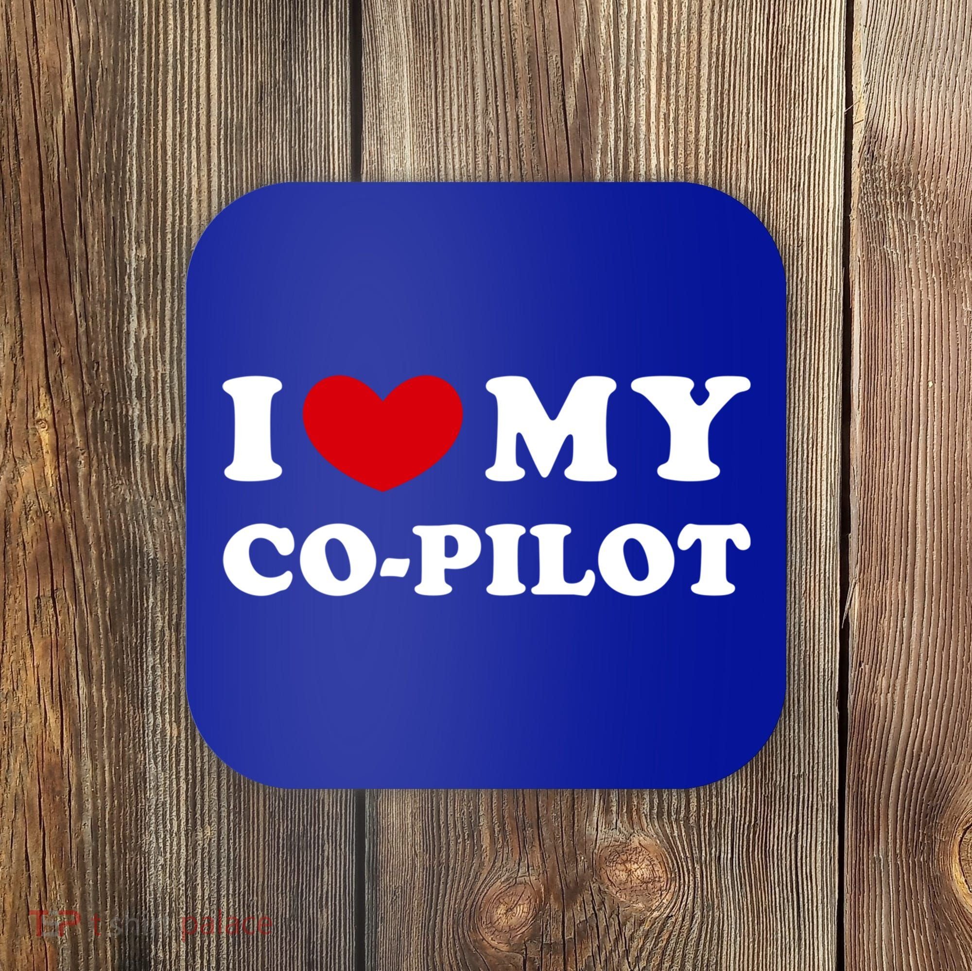 I Love My Copilot I Heart My Copilot Great Gift Coaster