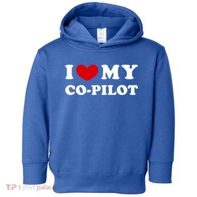I Love My Copilot I Heart My Copilot Great Gift Toddler Hoodie