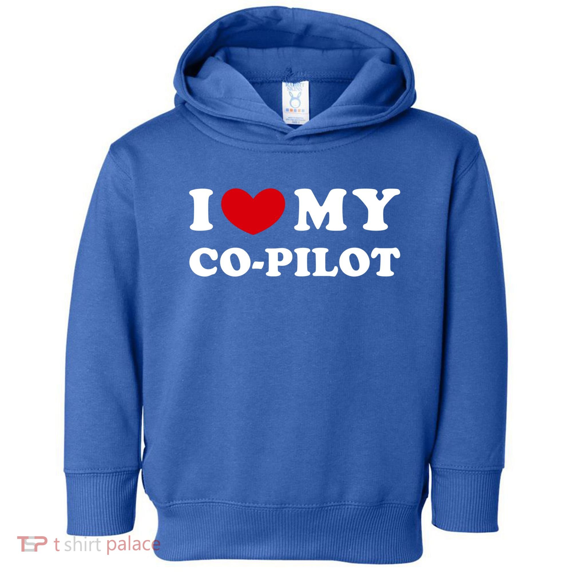 I Love My Copilot I Heart My Copilot Great Gift Toddler Hoodie