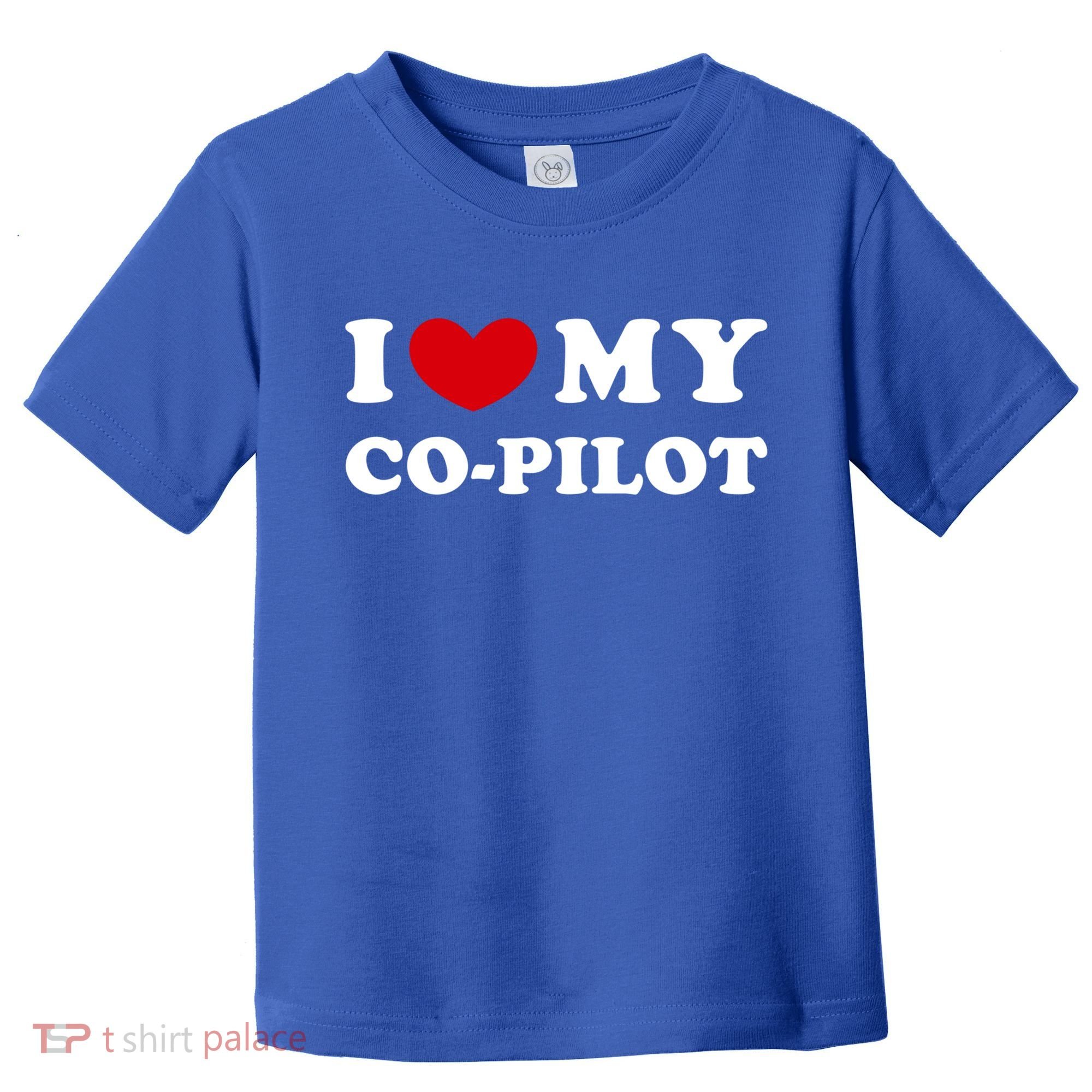 I Love My Copilot I Heart My Copilot Great Gift Toddler T-Shirt
