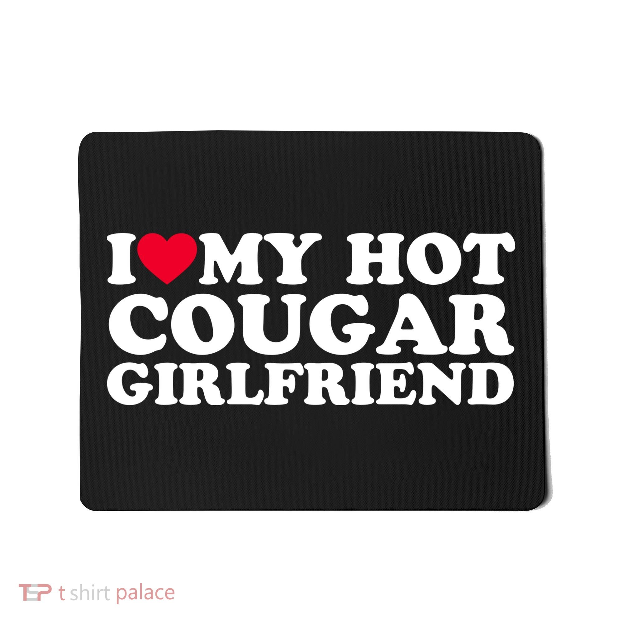 I Love My Hot Cougar Girlfriend GF I Heart My Hot Cougar Girlfriend Mousepad