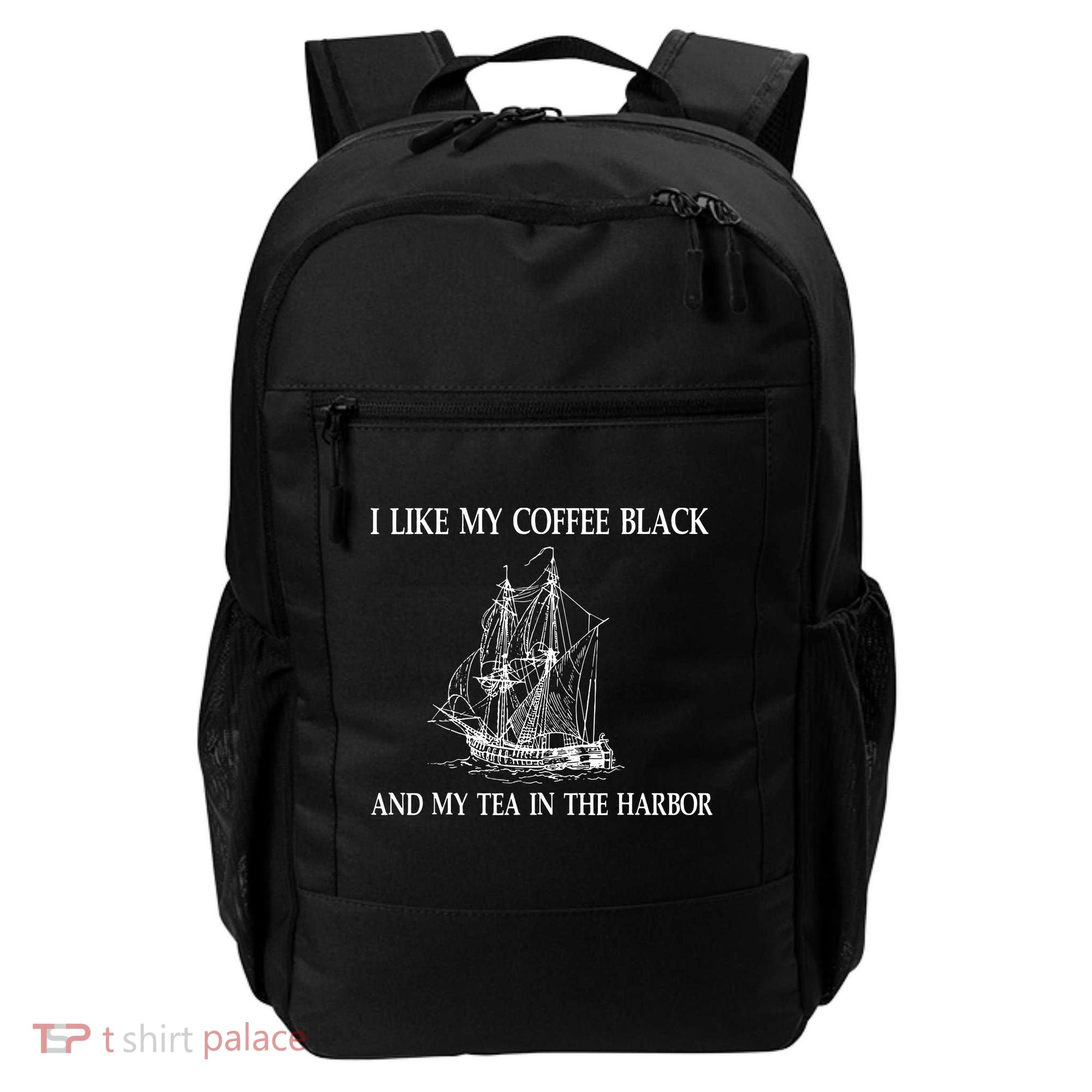 I Like My Coffee Black And Tea In The Harbor Backpack