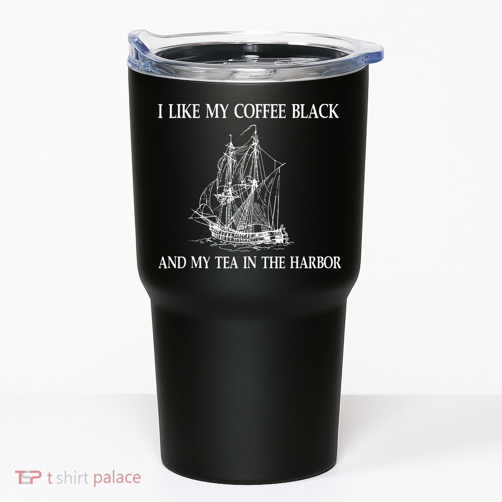 I Like My Coffee Black And Tea In The Harbor Tumbler