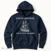 I Like My Coffee Black And Tea In The Harbor Hoodie thumb 0