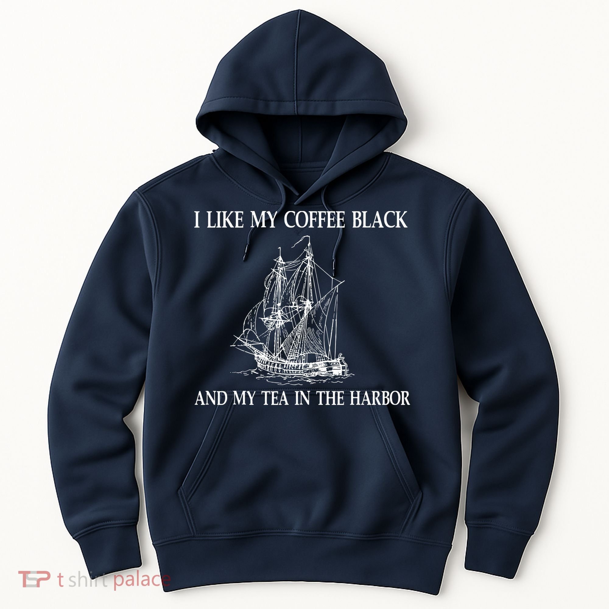 I Like My Coffee Black And Tea In The Harbor Hoodie