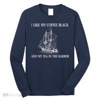 I Like My Coffee Black And Tea In The Harbor Long Sleeve Shirt thumb 0