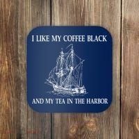 I Like My Coffee Black And Tea In The Harbor Coaster thumb 0