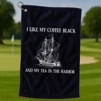 I Like My Coffee Black And Tea In The Harbor Golf Towel thumb 1