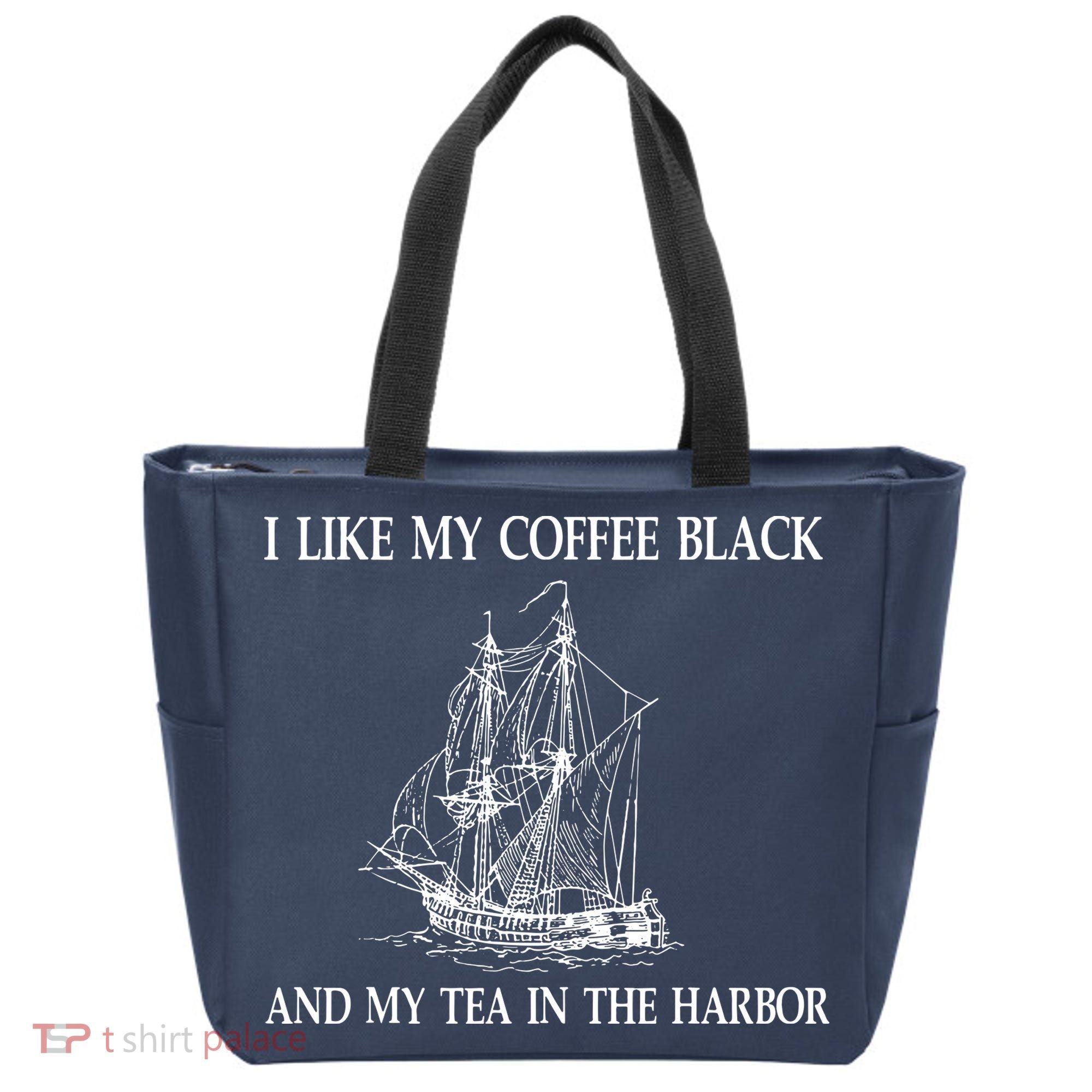 I Like My Coffee Black And Tea In The Harbor Tote Bag