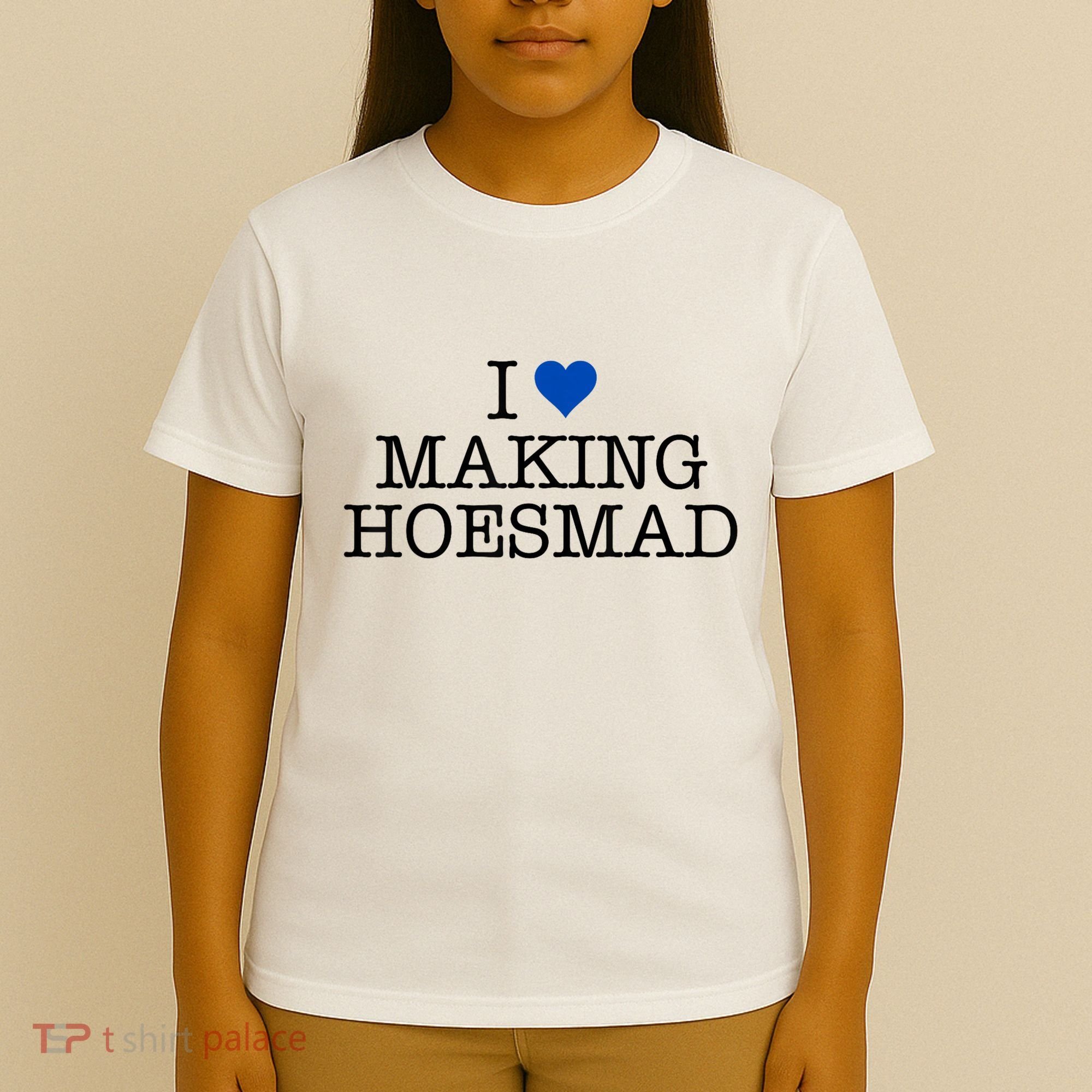 I Love Making Hoesmad T-Shirt