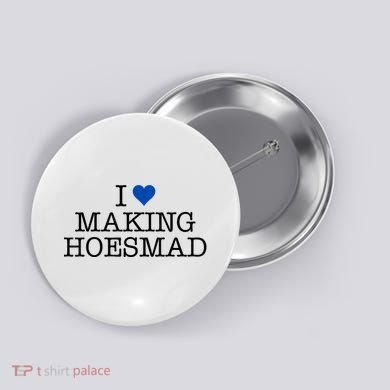 I Love Making Hoesmad Button