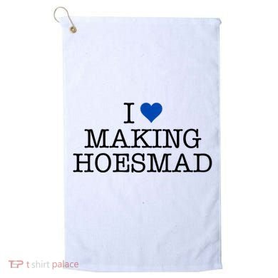 I Love Making Hoesmad Golf Towel