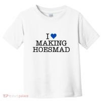 I Love Making Hoesmad Toddler T-Shirt thumb 0