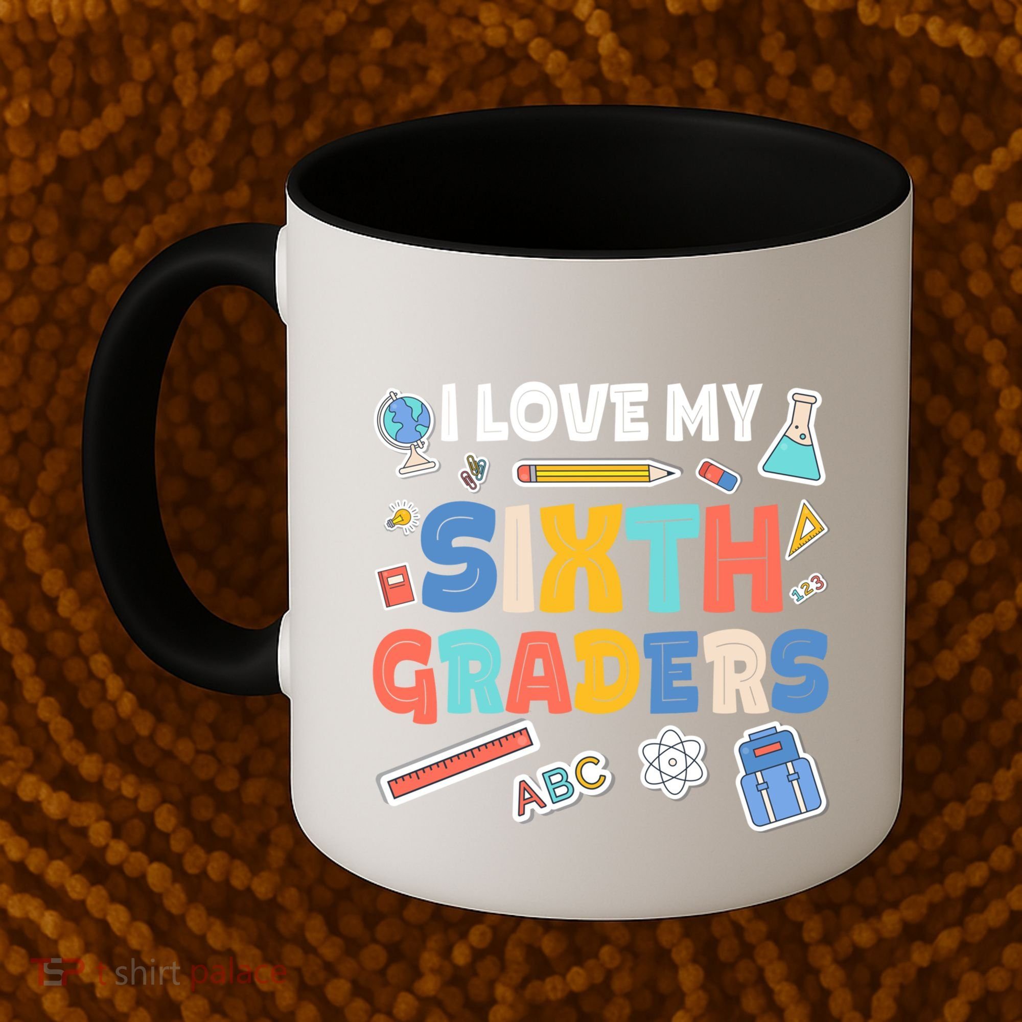 I Love My Sixth Graders Cute Cute Gift For 6Th Grade Teacher Gift Coffee Mug