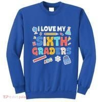 I Love My Sixth Graders Cute Cute Gift For 6Th Grade Teacher Gift Sweatshirt thumb 0