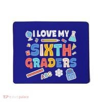 I Love My Sixth Graders Cute Cute Gift For 6Th Grade Teacher Gift Mousepad thumb 0