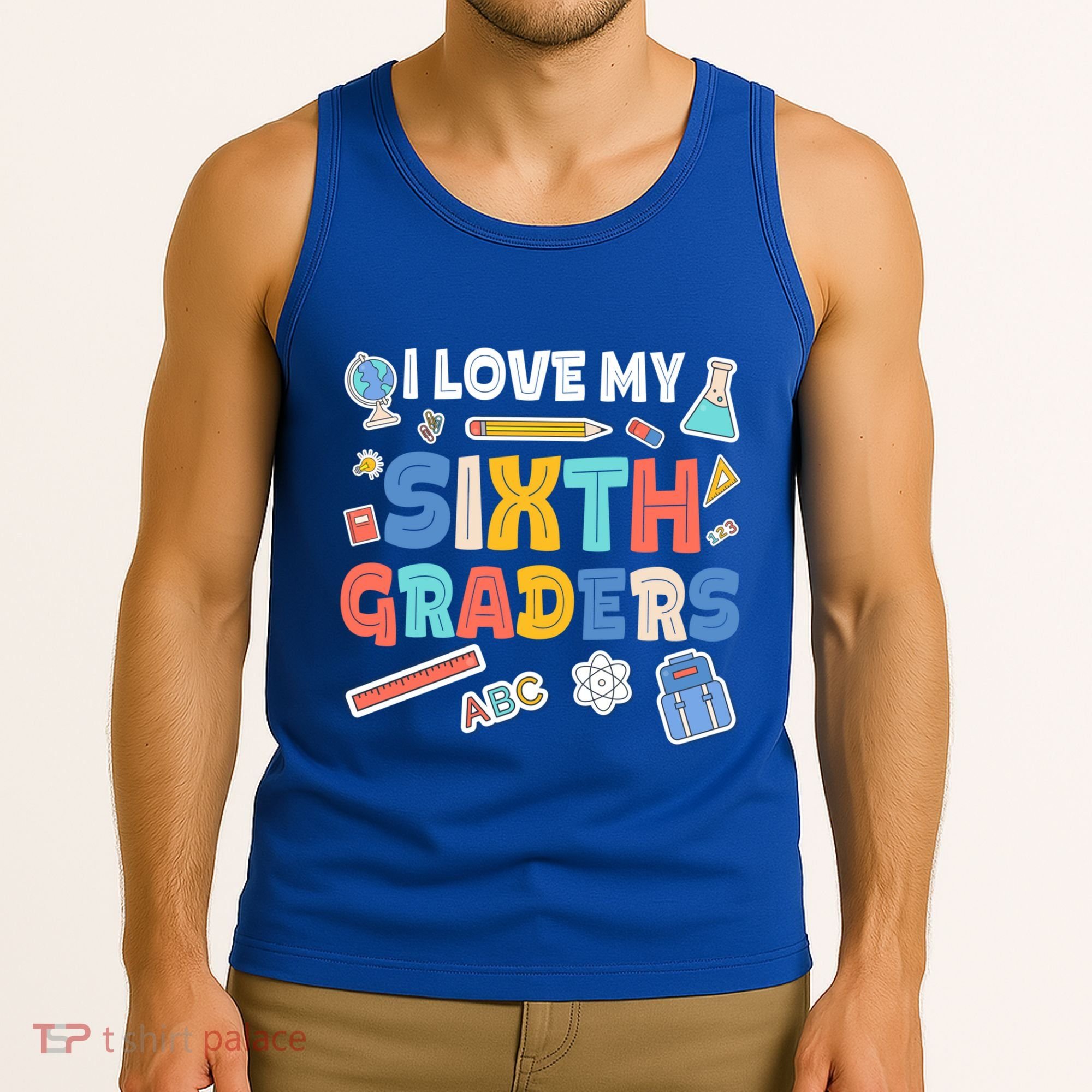 I Love My Sixth Graders Cute Cute Gift For 6Th Grade Teacher Gift Tank Top