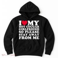 I Love My Hot Cougar Girlfriend So Please Stay Away From Me Hoodie thumb 0