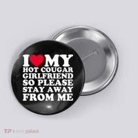 I Love My Hot Cougar Girlfriend So Please Stay Away From Me Button thumb 0