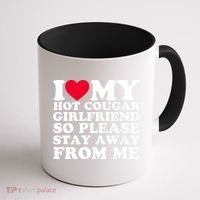 I Love My Hot Cougar Girlfriend So Please Stay Away From Me Coffee Mug thumb 1