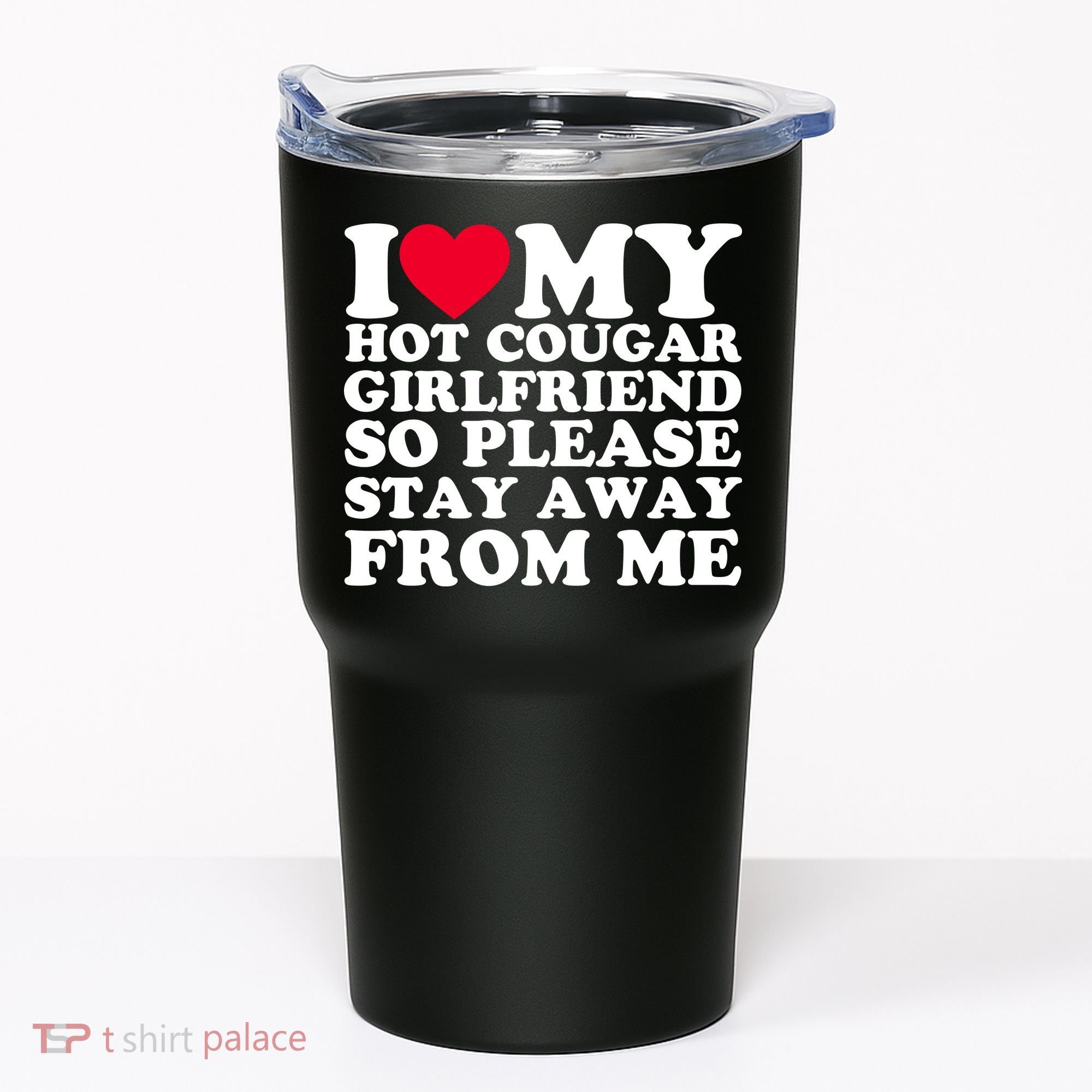I Love My Hot Cougar Girlfriend So Please Stay Away From Me Tumbler