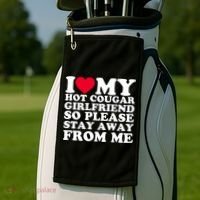 I Love My Hot Cougar Girlfriend So Please Stay Away From Me Golf Towel thumb 2