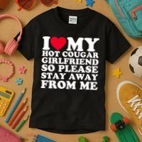 I Love My Hot Cougar Girlfriend So Please Stay Away From Me Kids T-Shirt thumb 3
