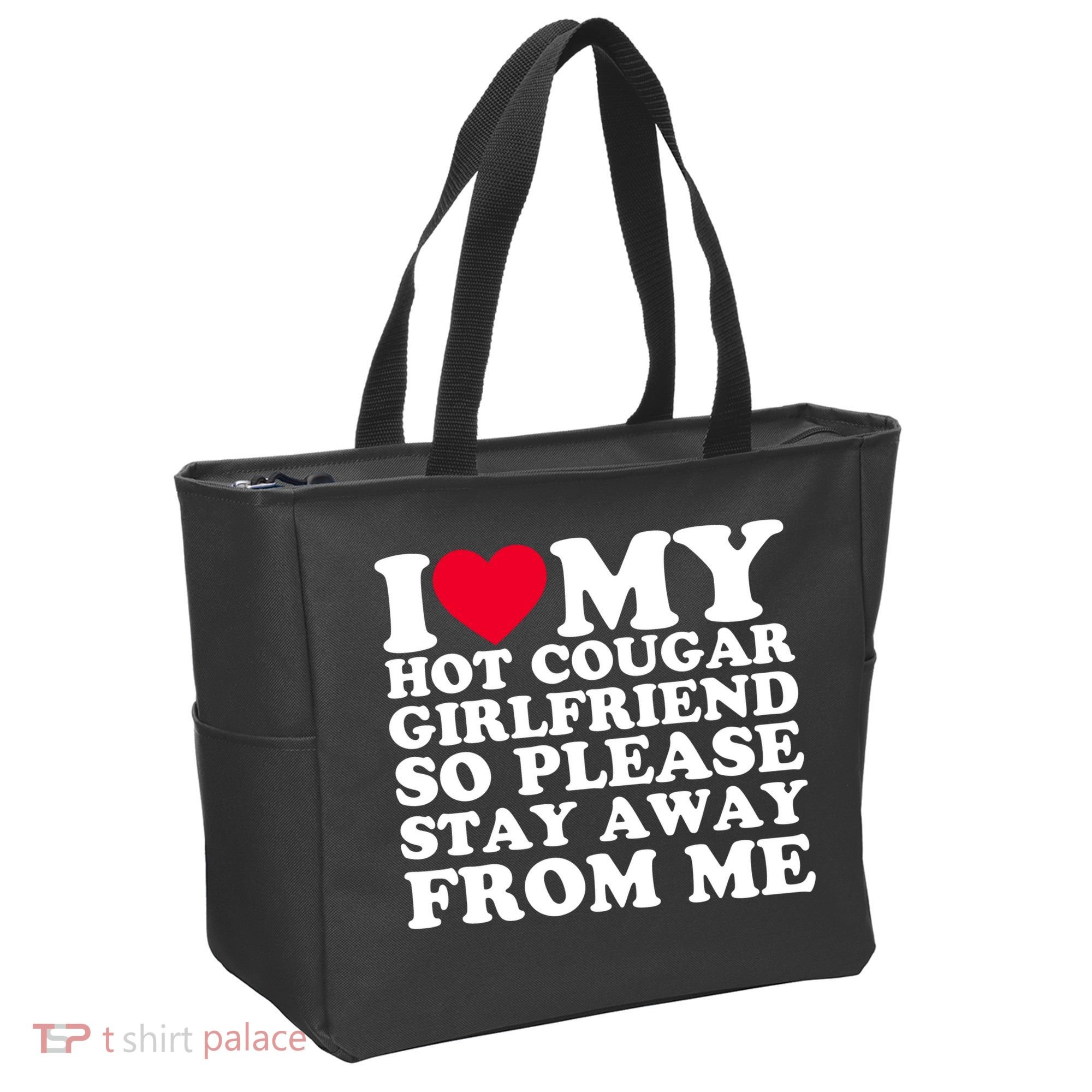I Love My Hot Cougar Girlfriend So Please Stay Away From Me Tote Bag