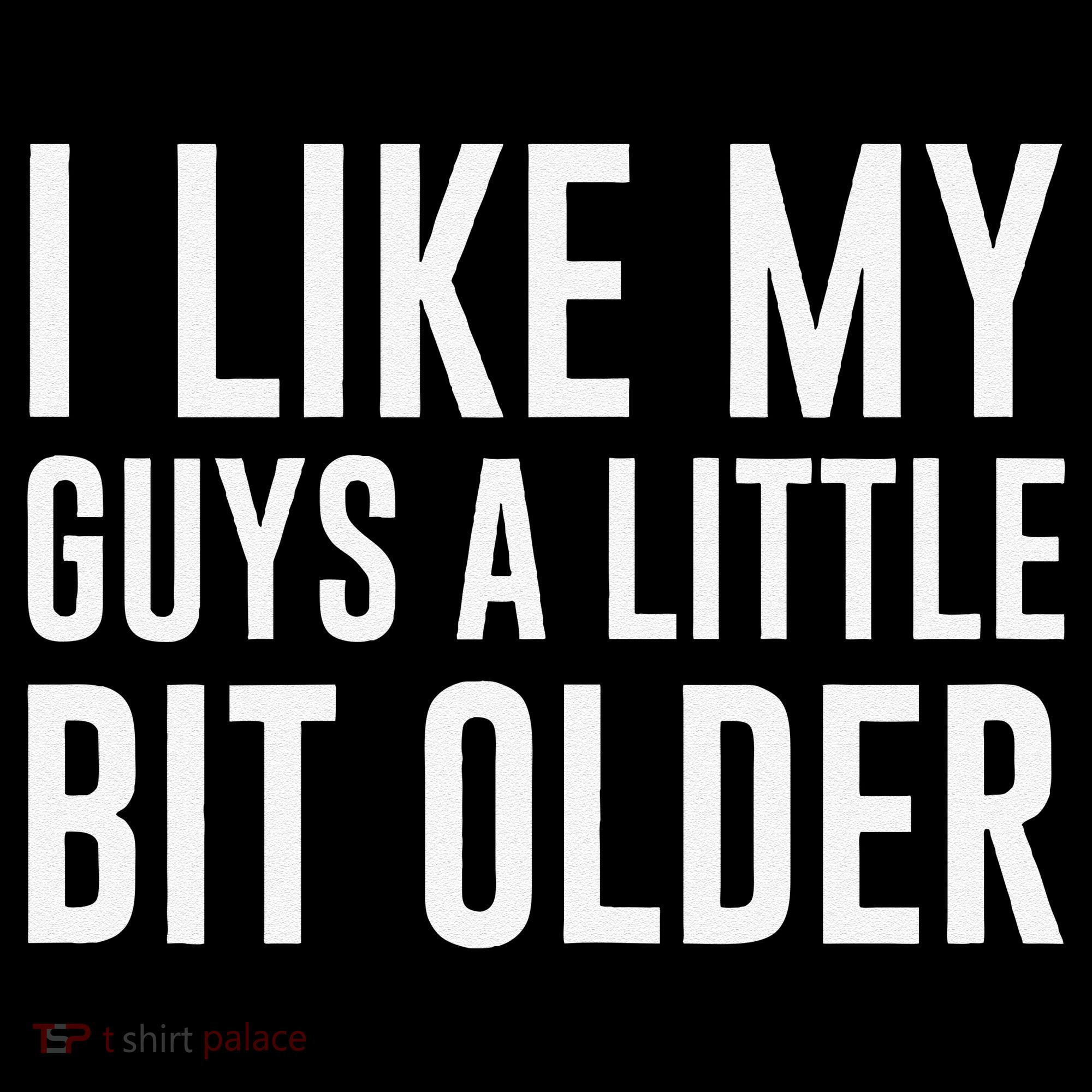 I Like My Guys A Little Bit Older Funny Quote Coffee Mug