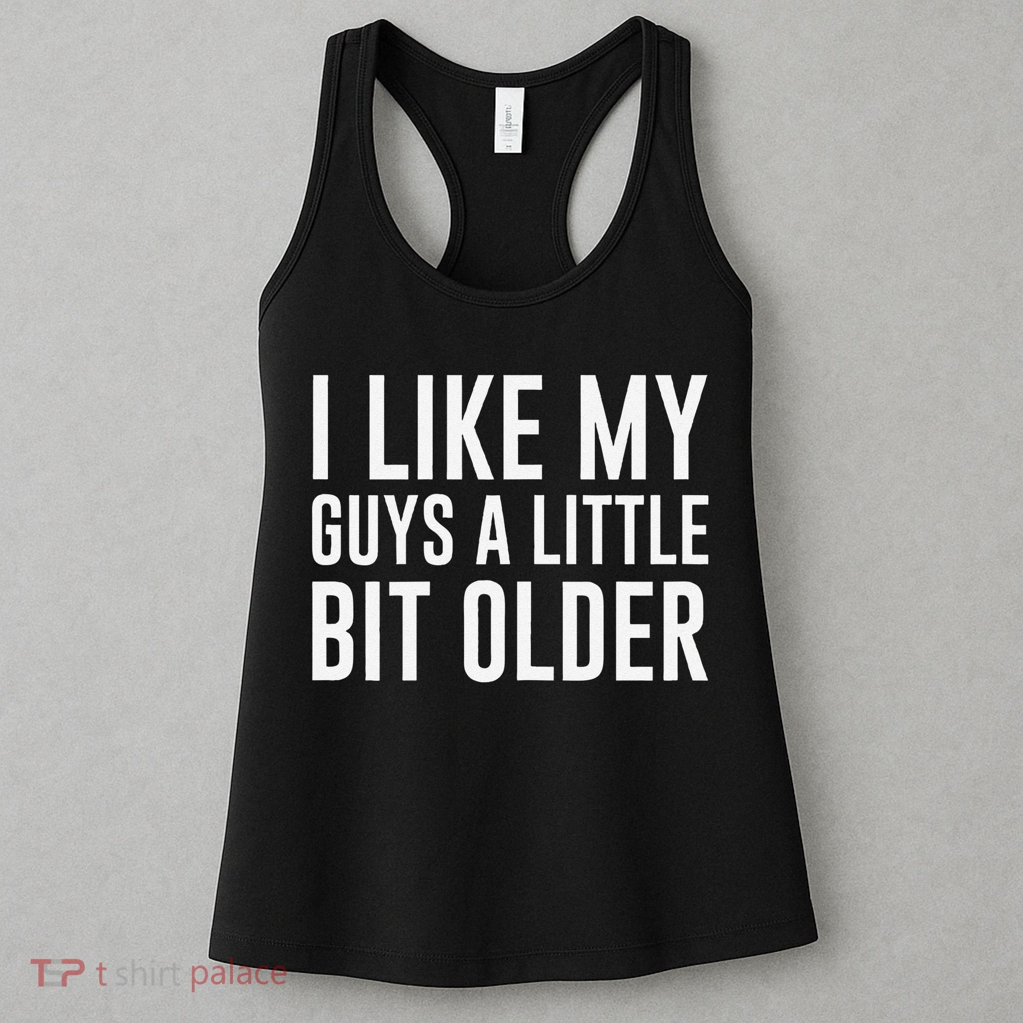 I Like My Guys A Little Bit Older Funny Quote Women's Tank Top