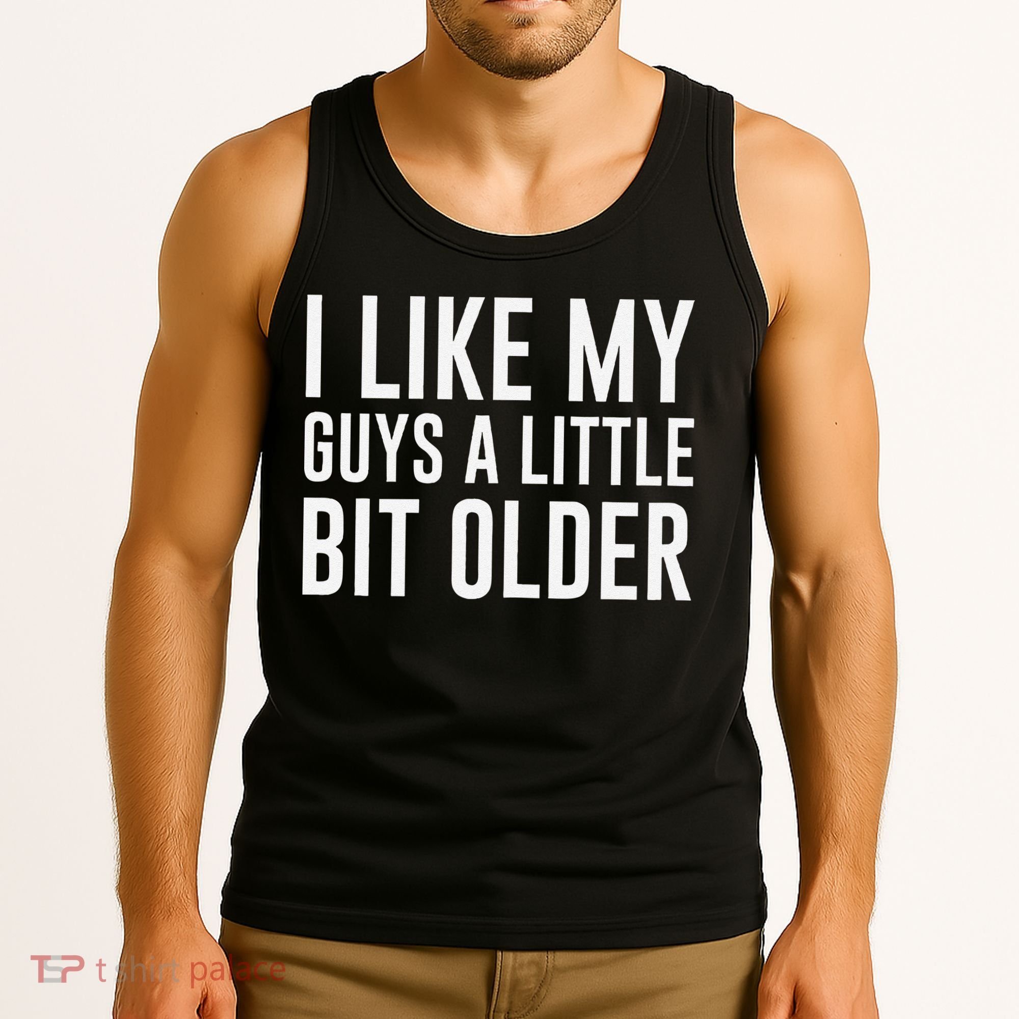 I Like My Guys A Little Bit Older Funny Quote Tank Top