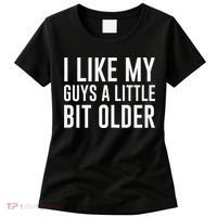 I Like My Guys A Little Bit Older Funny Quote Women's T-Shirt thumb 0