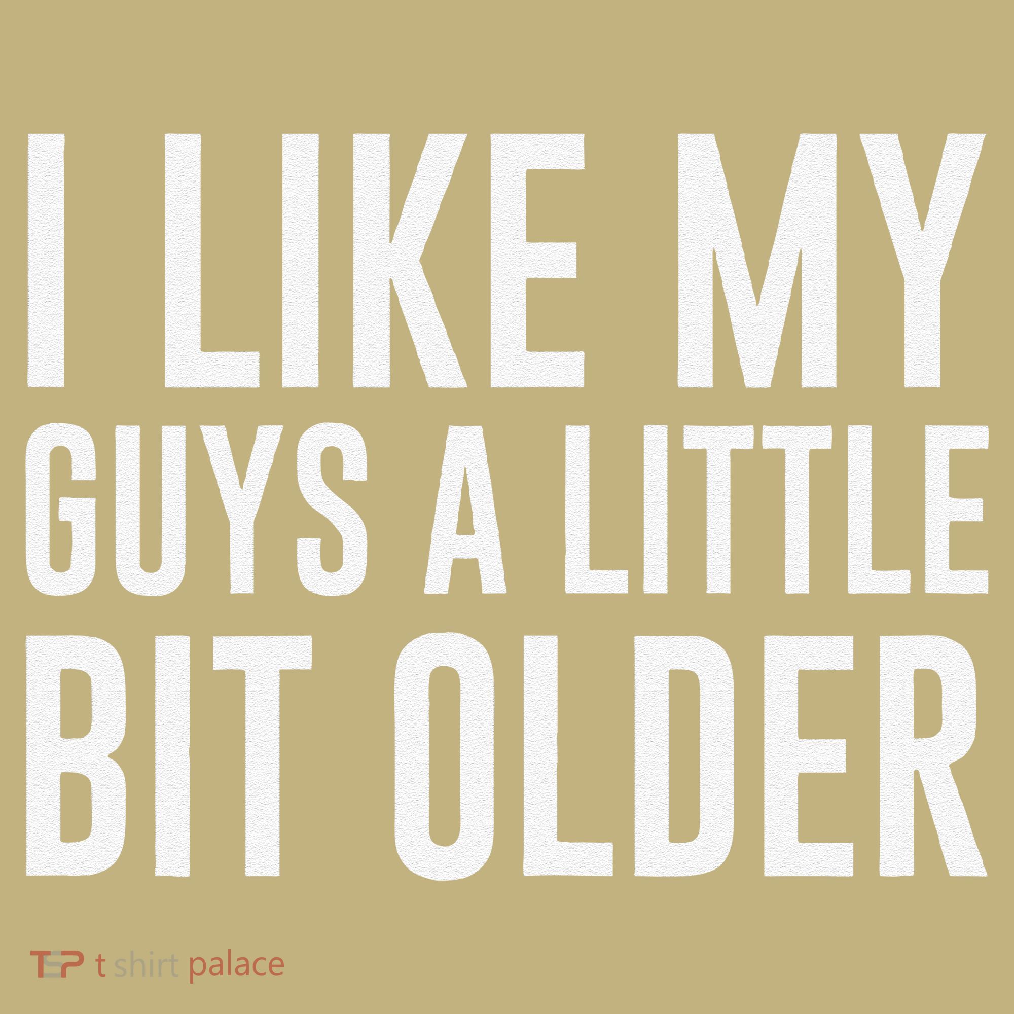 I Like My Guys A Little Bit Older Funny Quote Long Sleeve Shirt