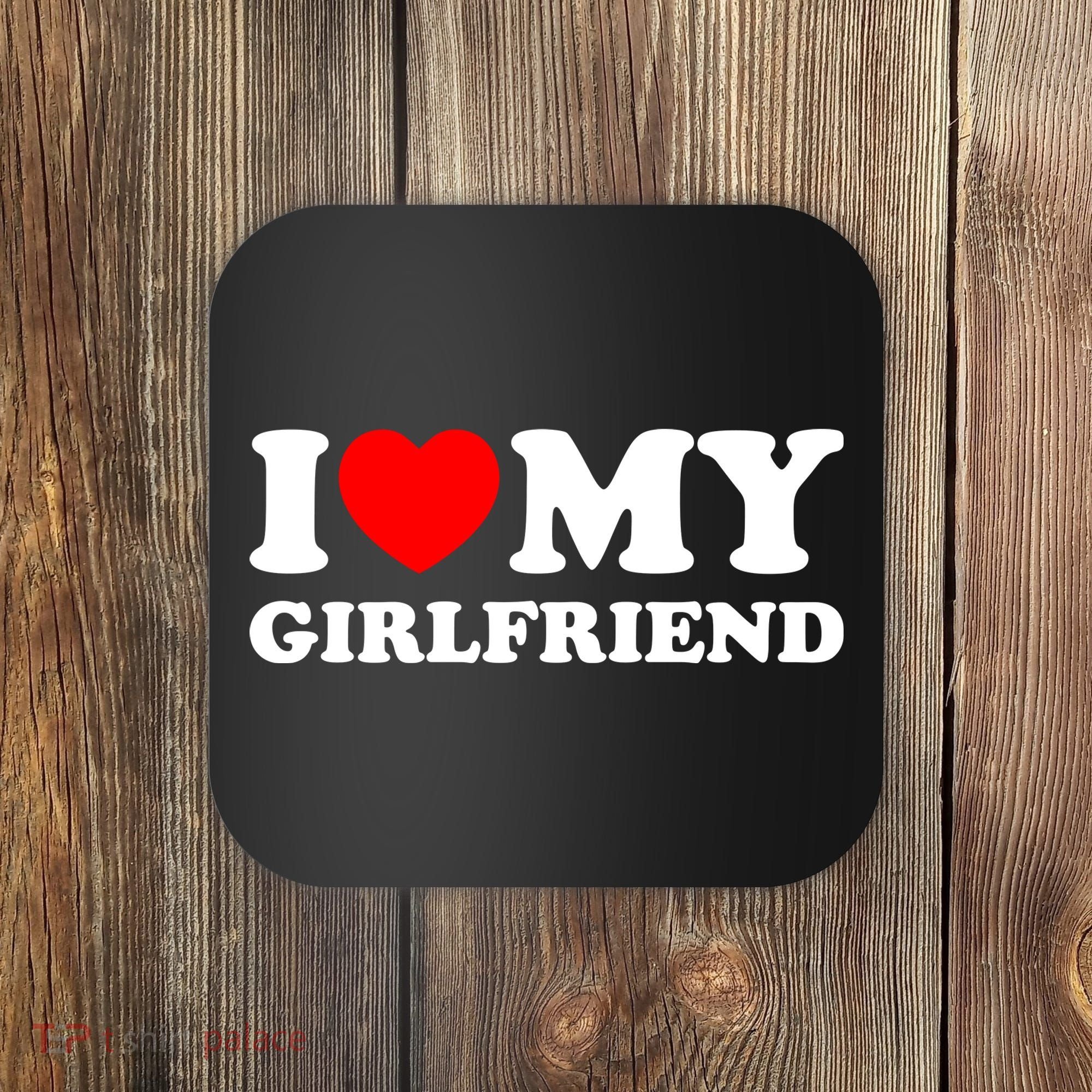 I Love My GF Girlfriend Coaster