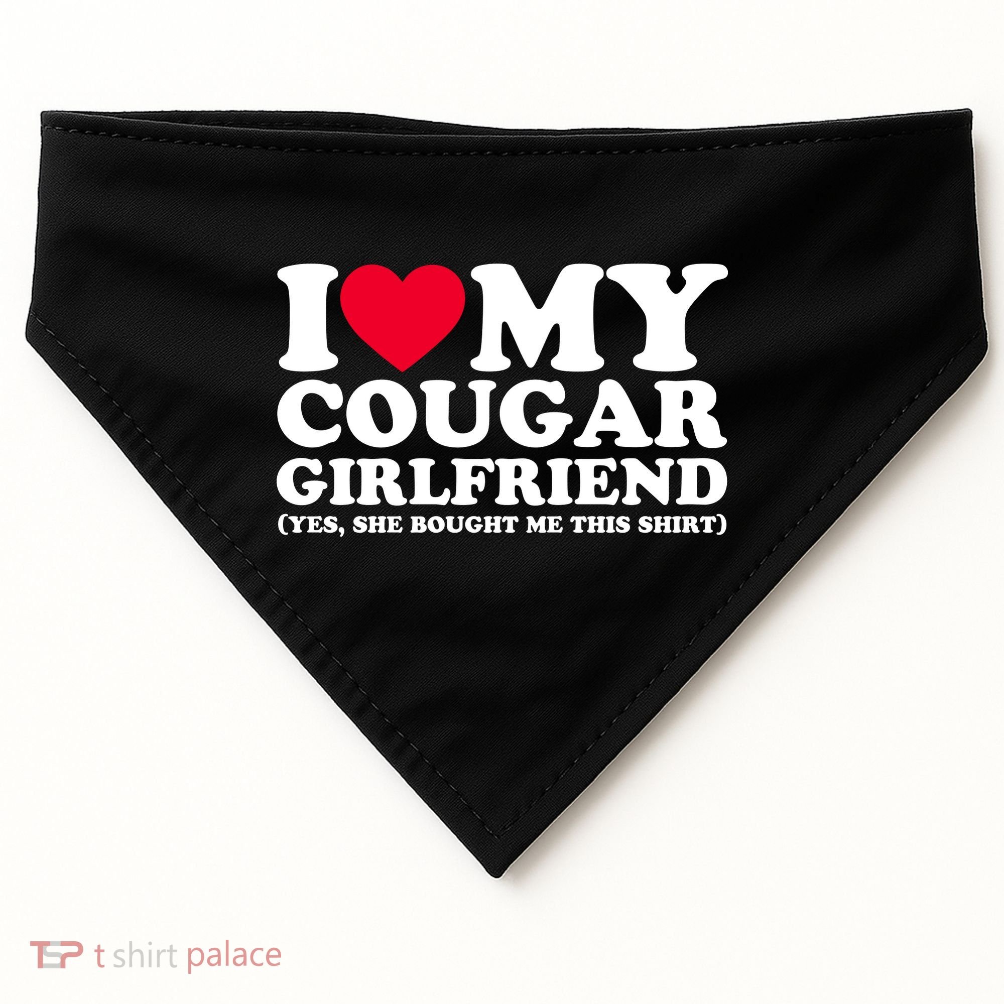 I Love My Cougar Girlfriend GF She Bought Me This Shirt USA-Made Doggie Bandana