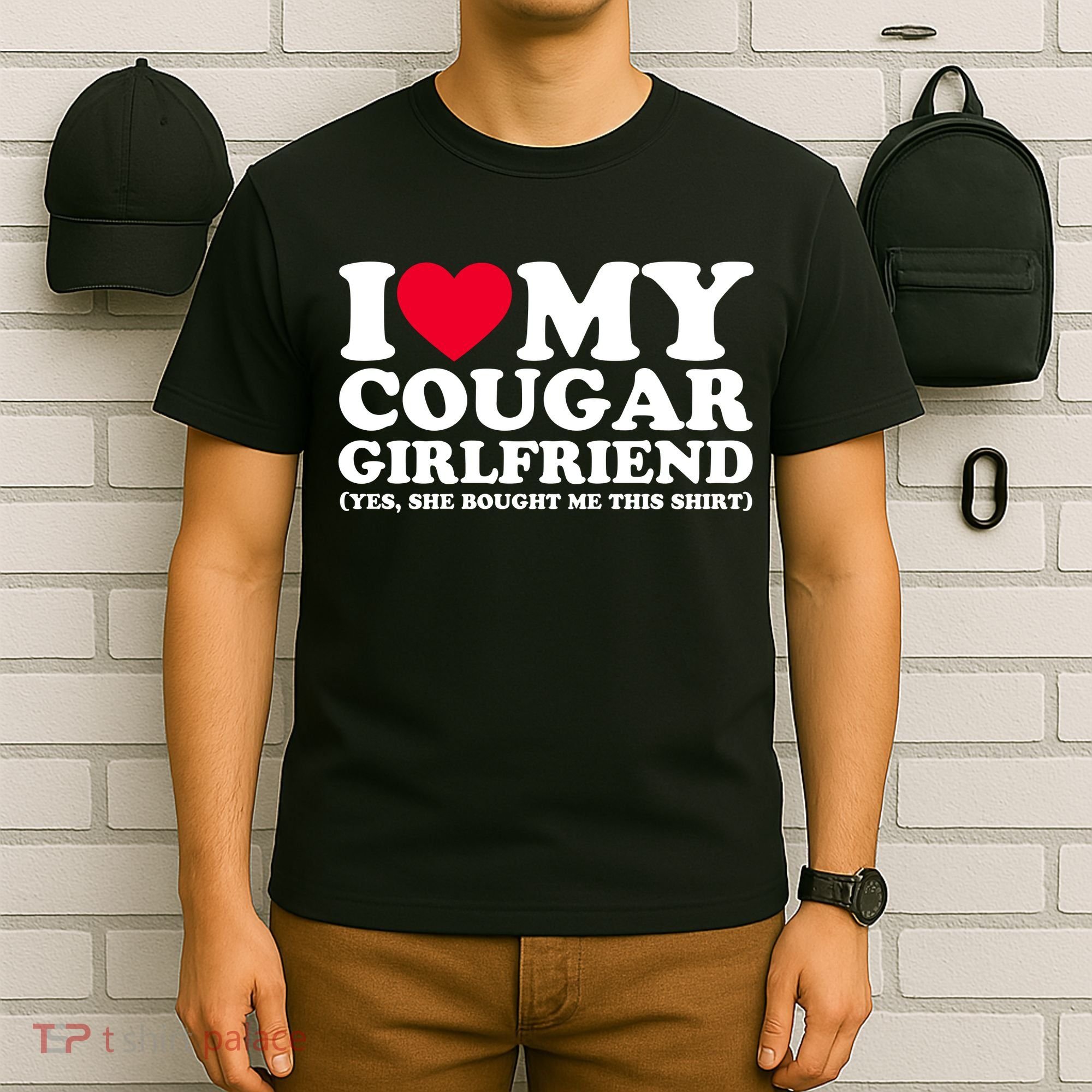 I Love My Cougar Girlfriend GF She Bought Me This Shirt T-Shirt