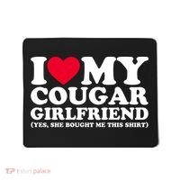 I Love My Cougar Girlfriend GF She Bought Me This Shirt Mousepad thumb 0