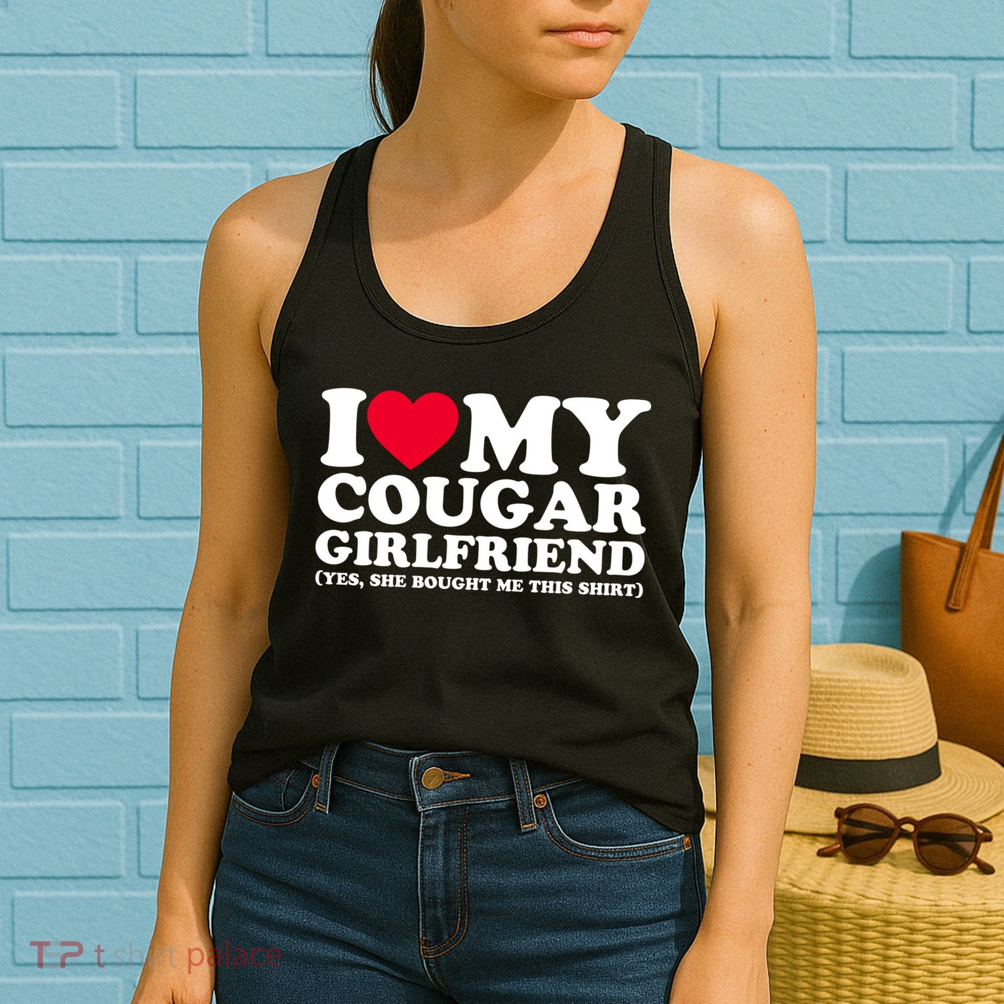 I Love My Cougar Girlfriend GF She Bought Me This Shirt Women's Tank Top