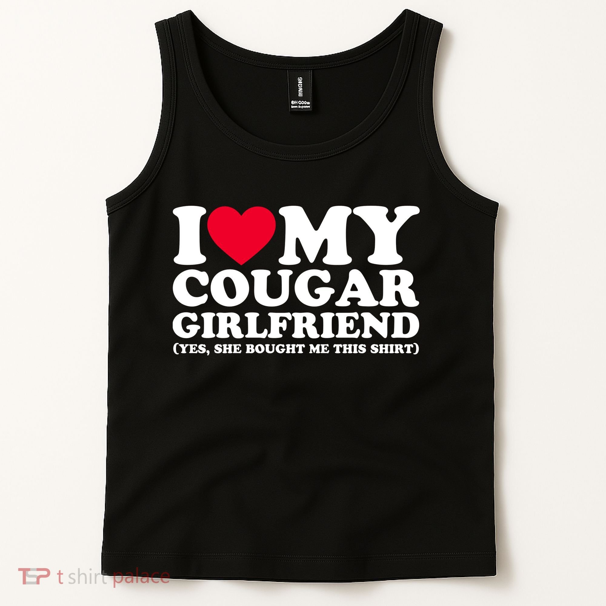 I Love My Cougar Girlfriend GF She Bought Me This Shirt Tank Top