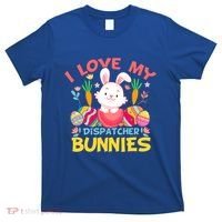 I Love My Dispatcher Bunnies 911 Dispatcher Easter Day Great Gift T-Shirt thumb 0
