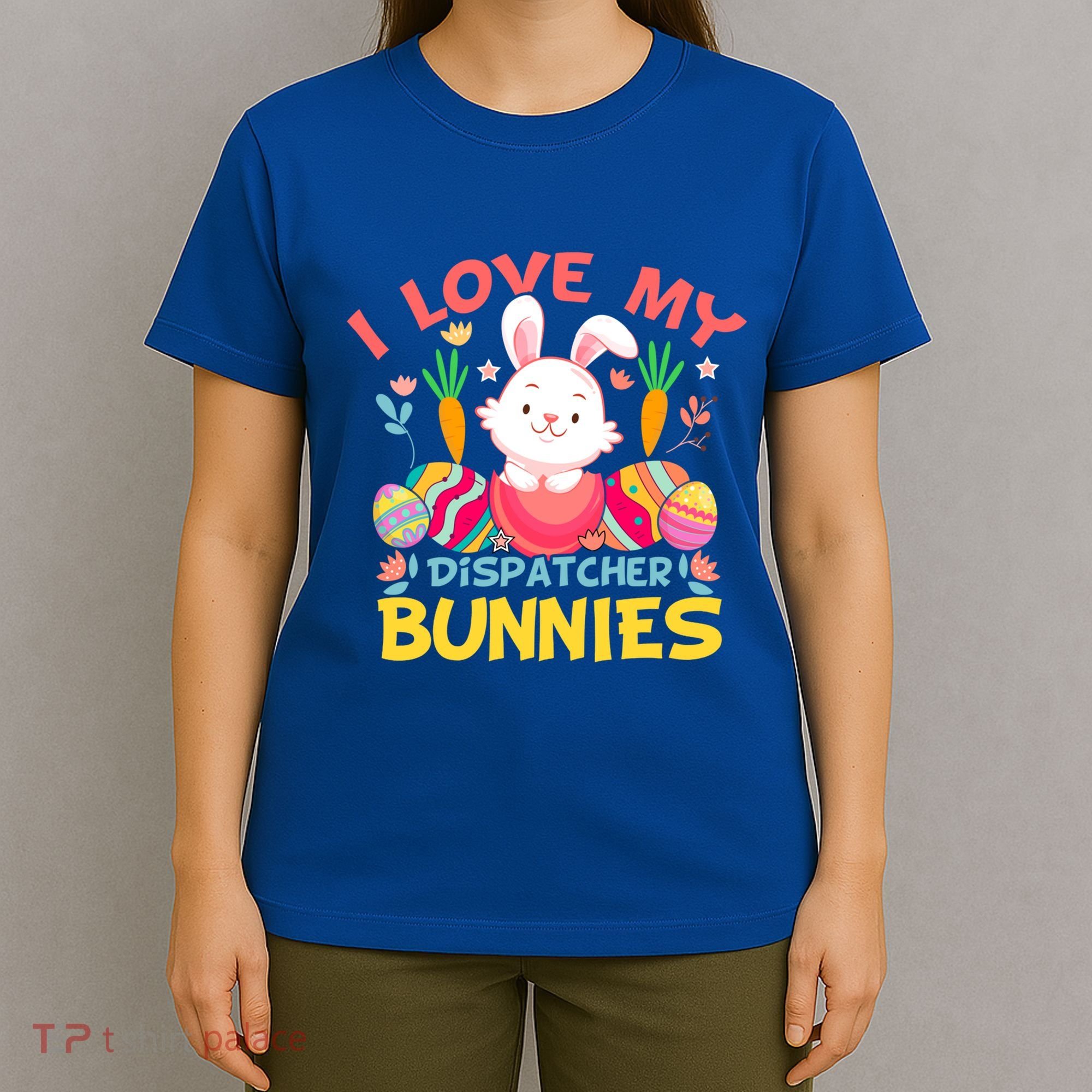 I Love My Dispatcher Bunnies 911 Dispatcher Easter Day Great Gift T-Shirt
