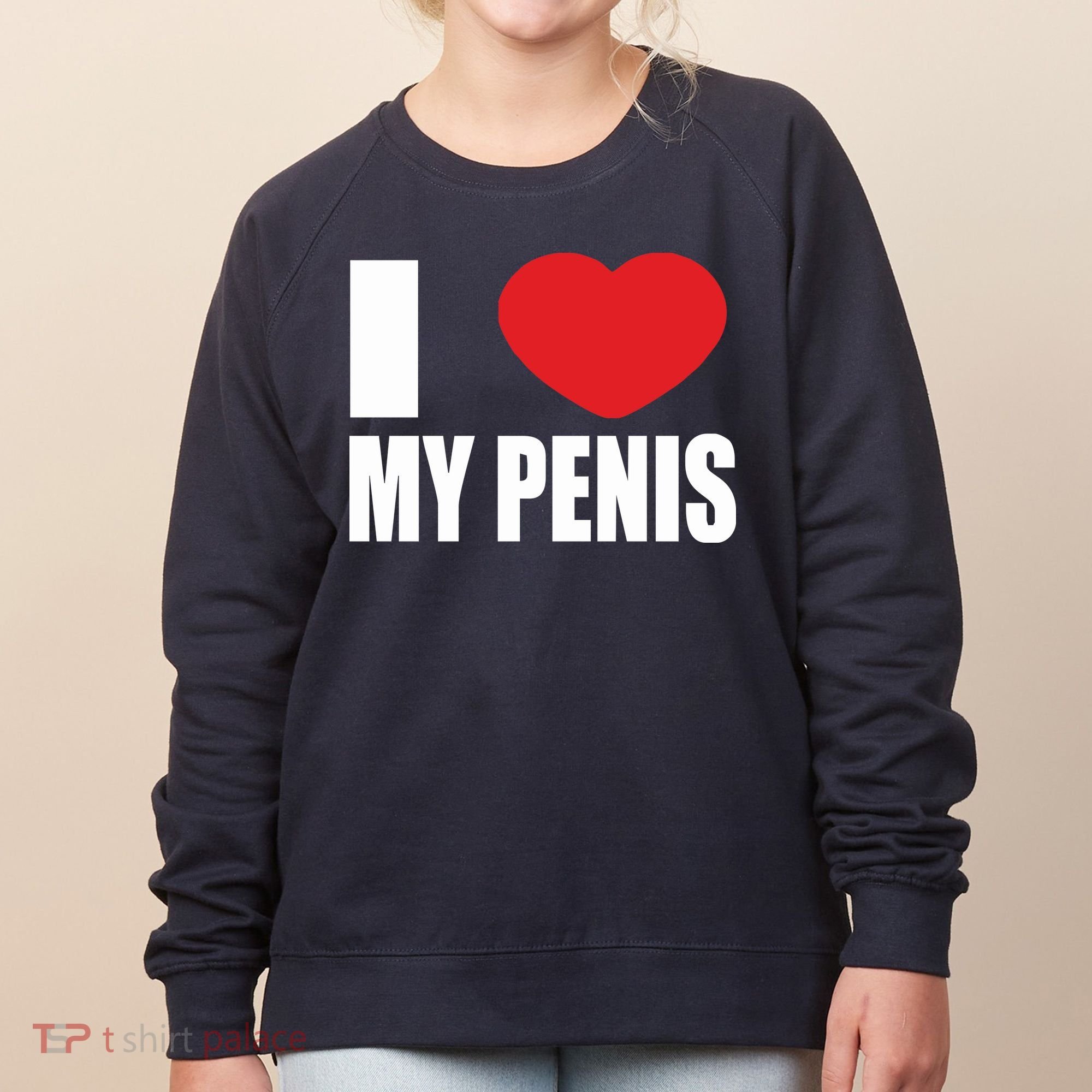 I Love My Penis Lustig Macho Funny Party Women's Sweatshirt