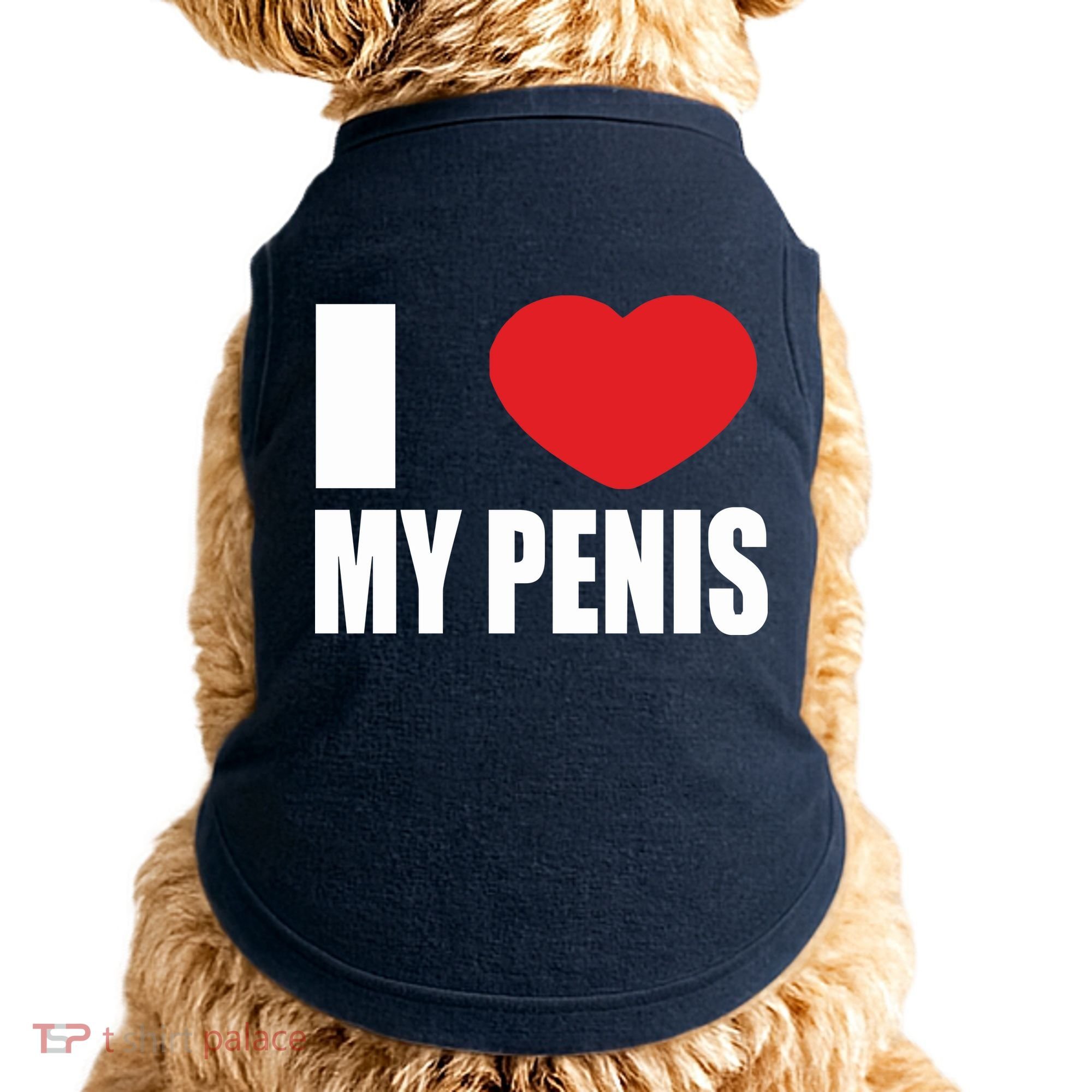 I Love My Penis Lustig Macho Funny Party Doggie Tank