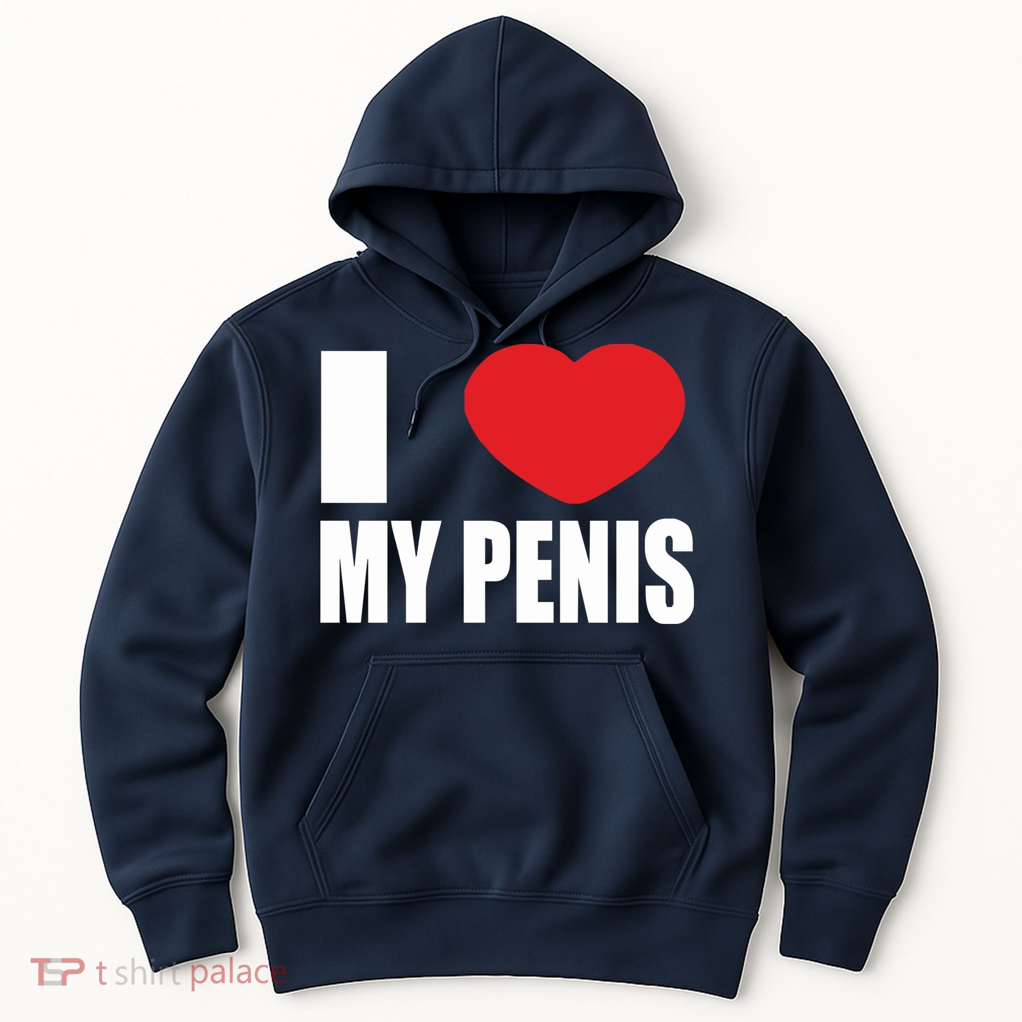 I Love My Penis Lustig Macho Funny Party Hoodie
