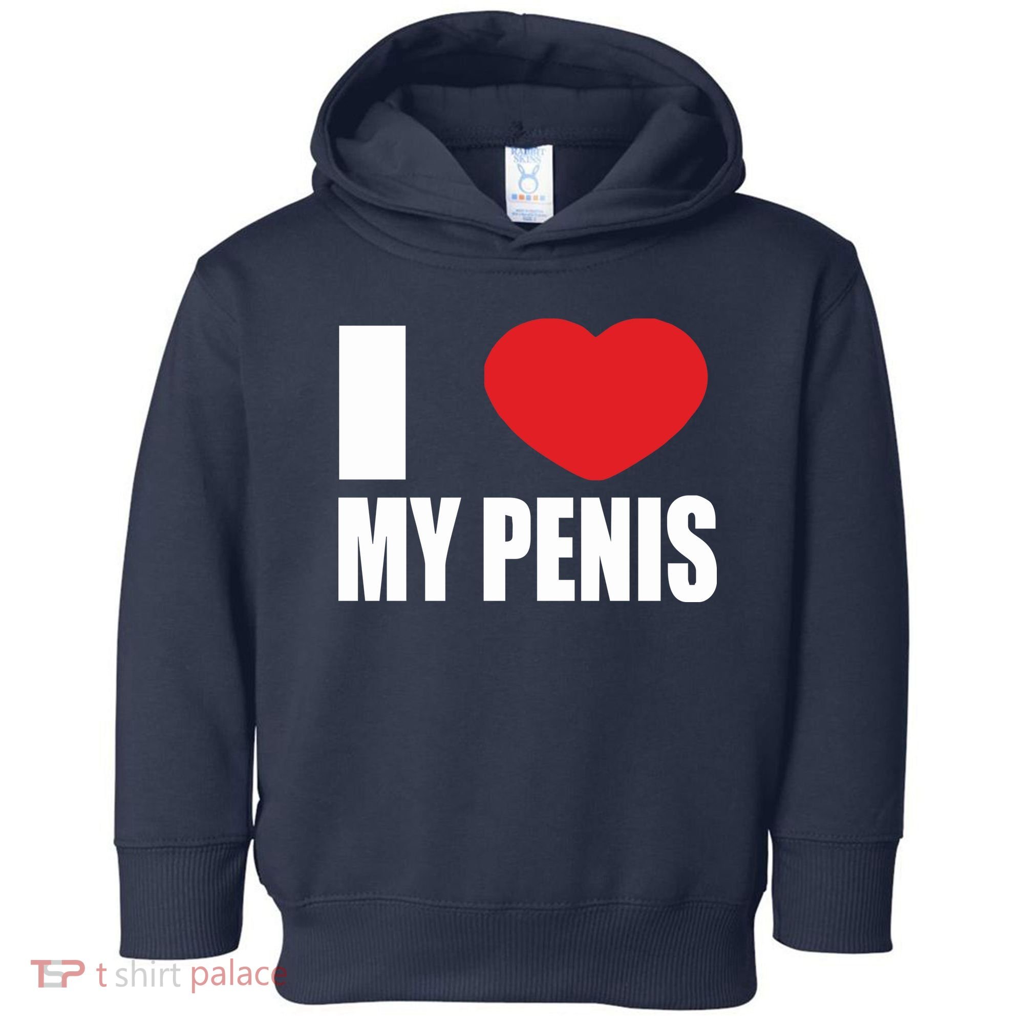 I Love My Penis Lustig Macho Funny Party Toddler Hoodie