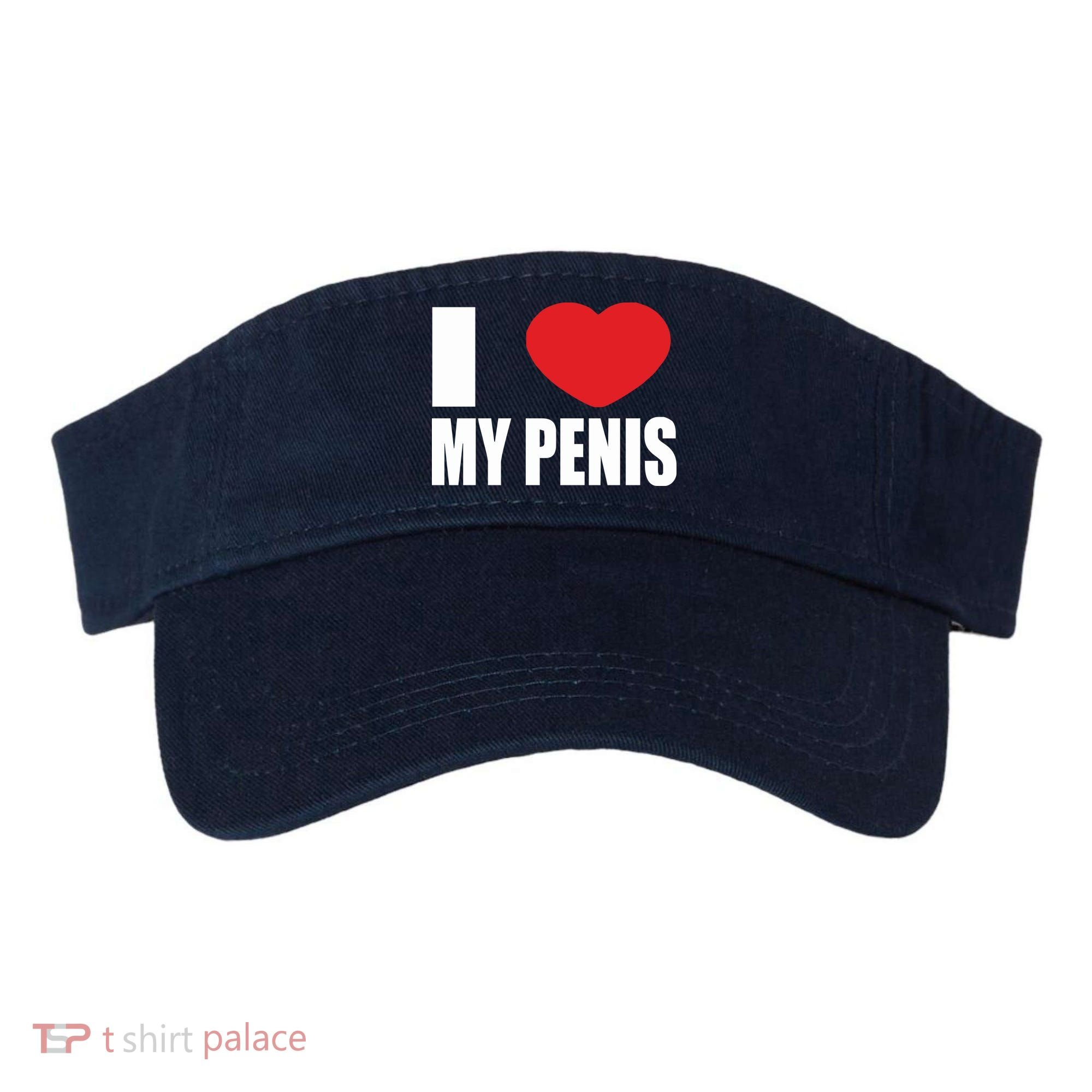 I Love My Penis Lustig Macho Funny Party Visor