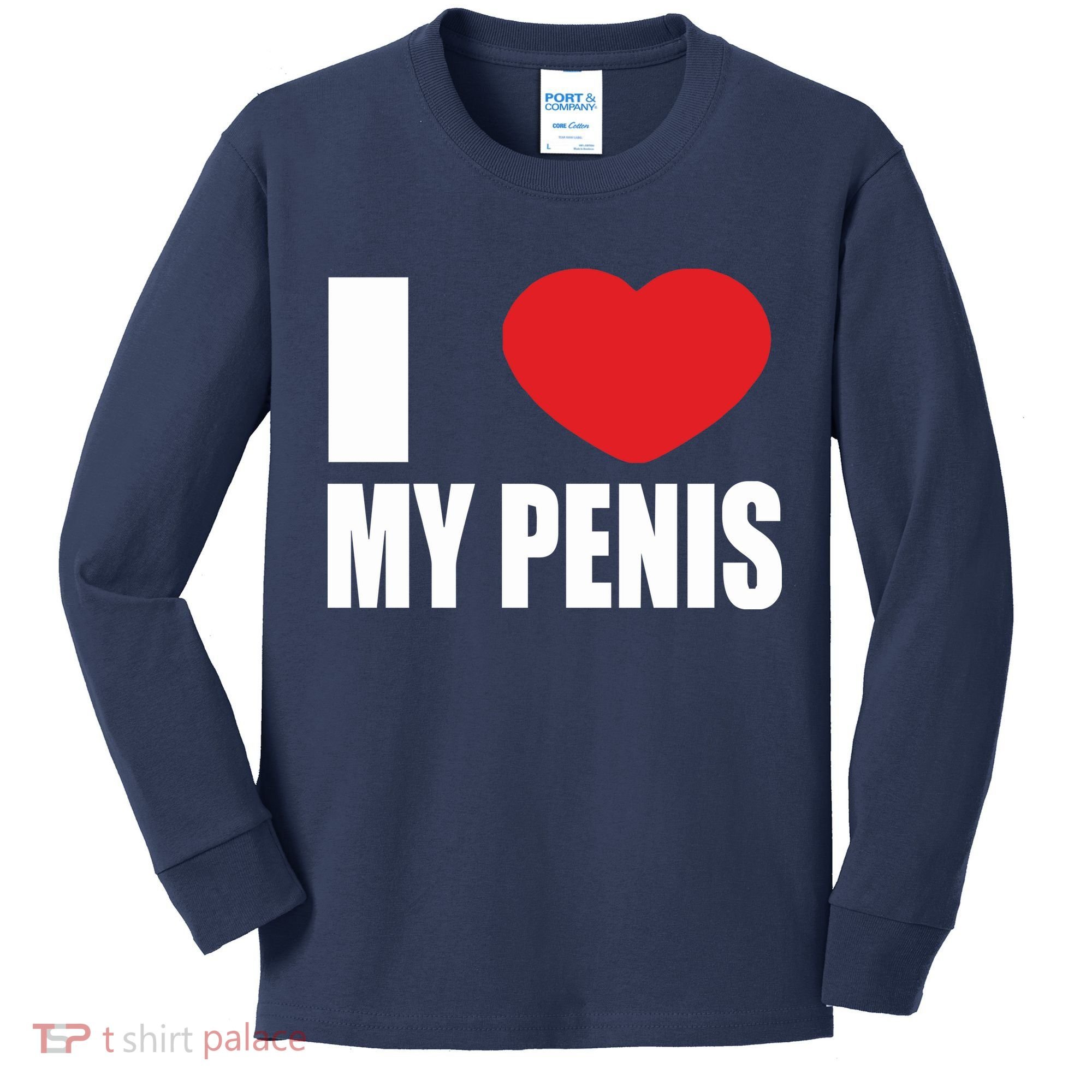 I Love My Penis Lustig Macho Funny Party Kids Long Sleeve Shirt